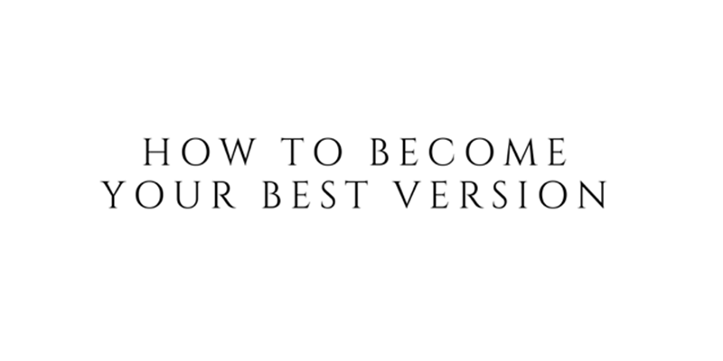 How to become your Best Version?